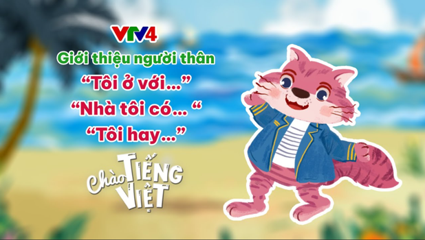 CHÀO TIẾNG VIỆT SỐ 9: HỌC CÁCH GIỚI THIỆU THÀNH VIÊN TRONG GIA ĐÌNH