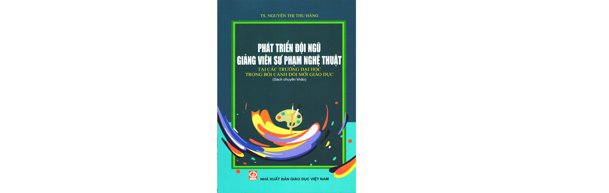 Phát triển đội ngũ giảng viên sư phạm nghệ thuật tại các trường đại học trong bối cảnh đổi mới giáo dục