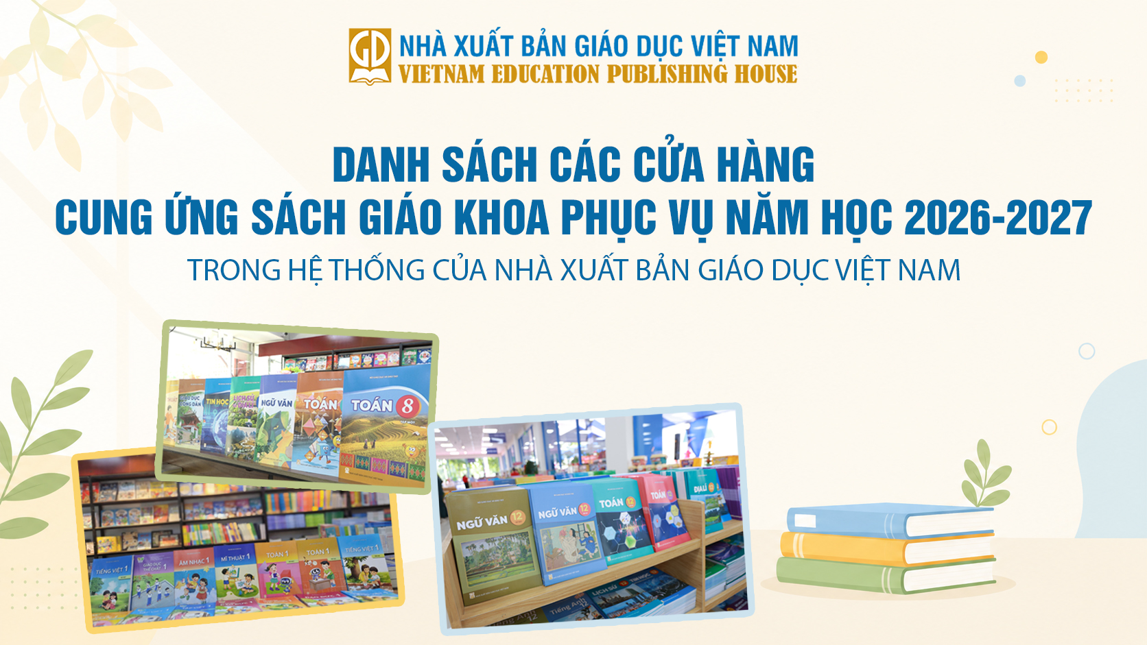 DANH SÁCH CÁC CỬA HÀNG CUNG ỨNG SÁCH GIÁO KHOA PHỤC VỤ NĂM HỌC 2026 - 2027 TRONG HỆ THỐNG CỦA NXBGDVN